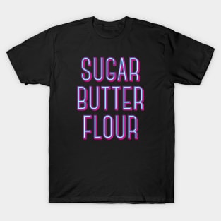 Sugar Butter Flour - Musical Theater T-Shirt